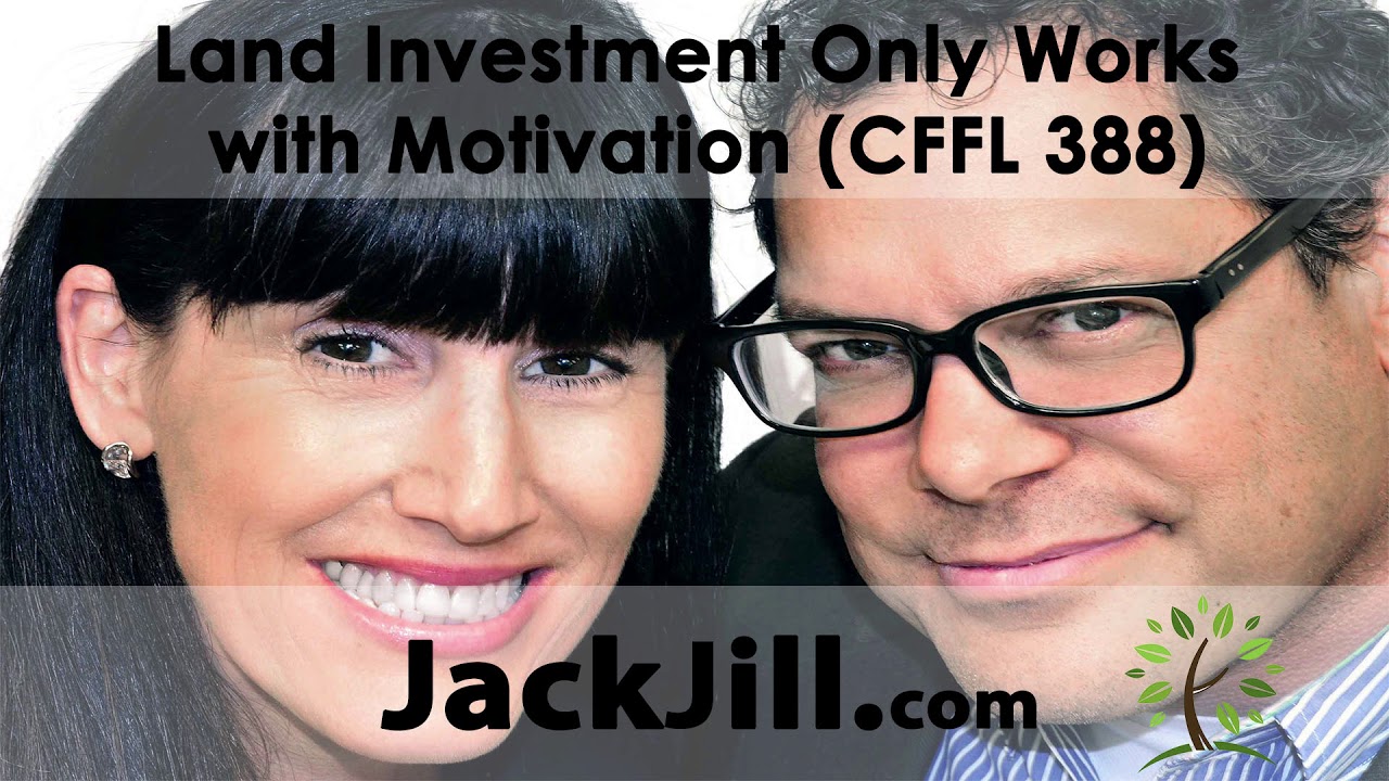 Land Investment Only Works with Motivation (CFFL 388)
