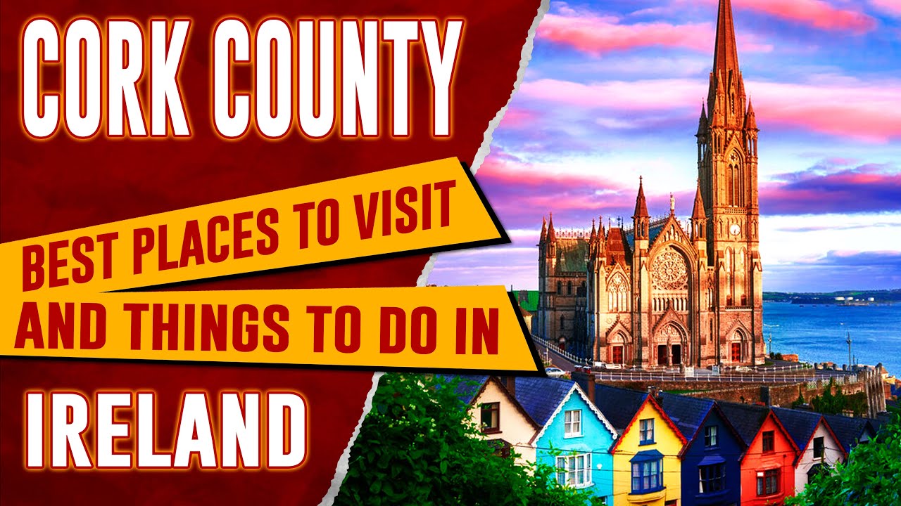 CORK COUNTY, IRELAND Best Things to Do | Top 10 Places to Visit and See in Cork - Travel Guide