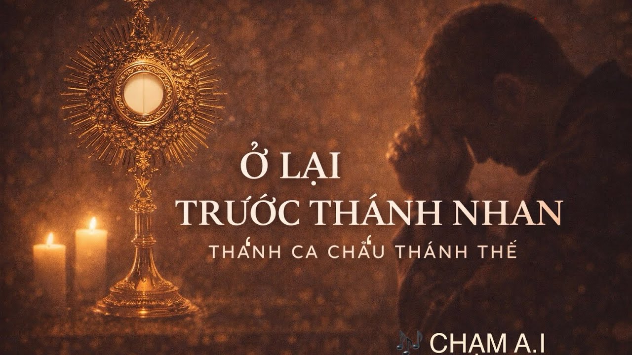 Ở LẠI TRƯỚC THÁNH NHAN | Thánh Ca Chầu Thánh Thể – Đêm Khuya