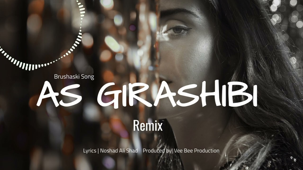 As Girashibi || Brushaski Song || Remix 