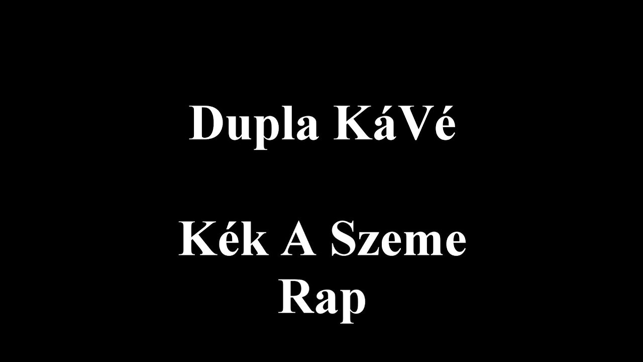 Dupla KáVé - Kék a szeme - Rap - Dalszöveges/Lyric Video