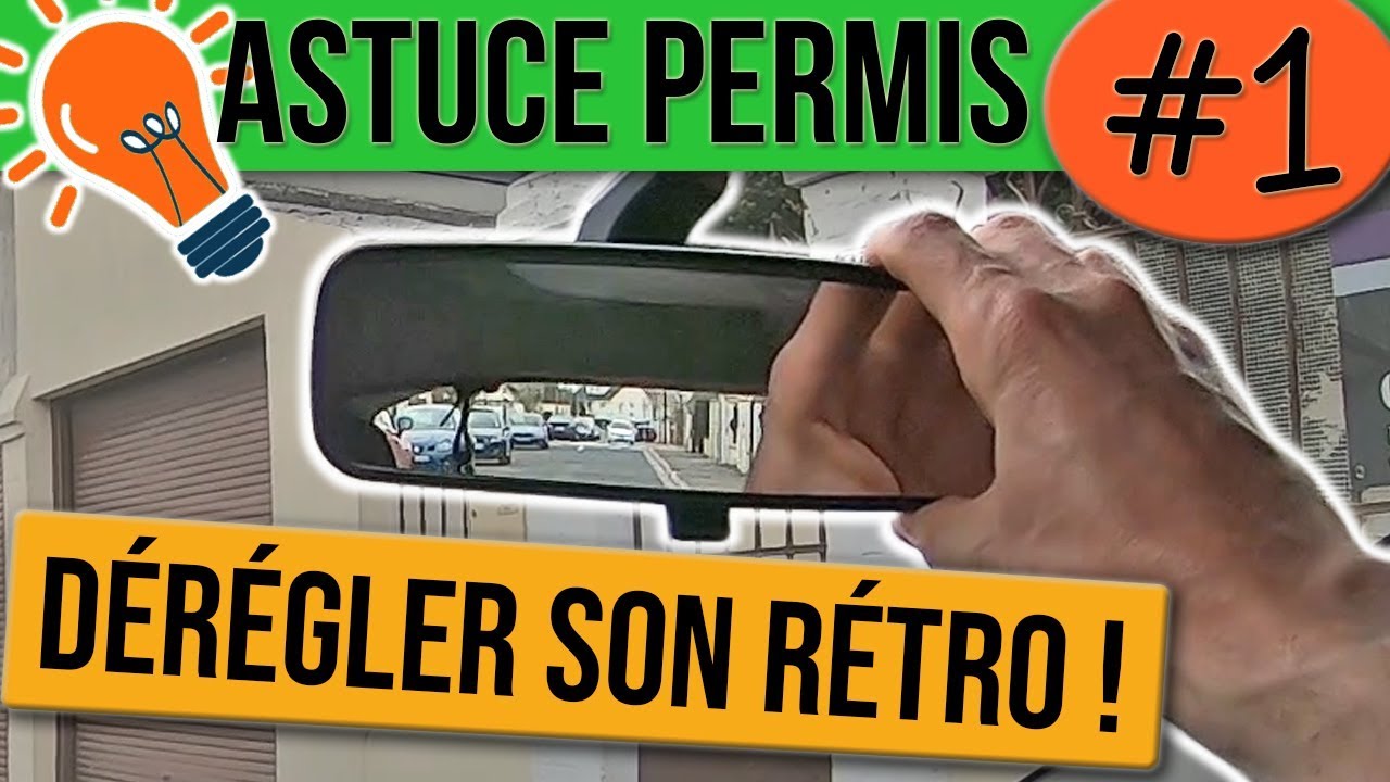 ASTUCE PERMIS #1 : Dérégler son rétroviseur !
