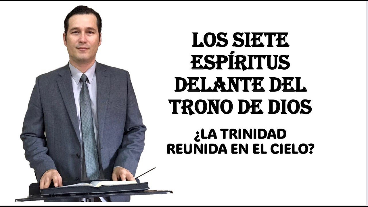 LOS SIETE ESPÍRITUS DE DIOS,  ¿LA TRINIDAD REUNIDA EN EL CIELO?