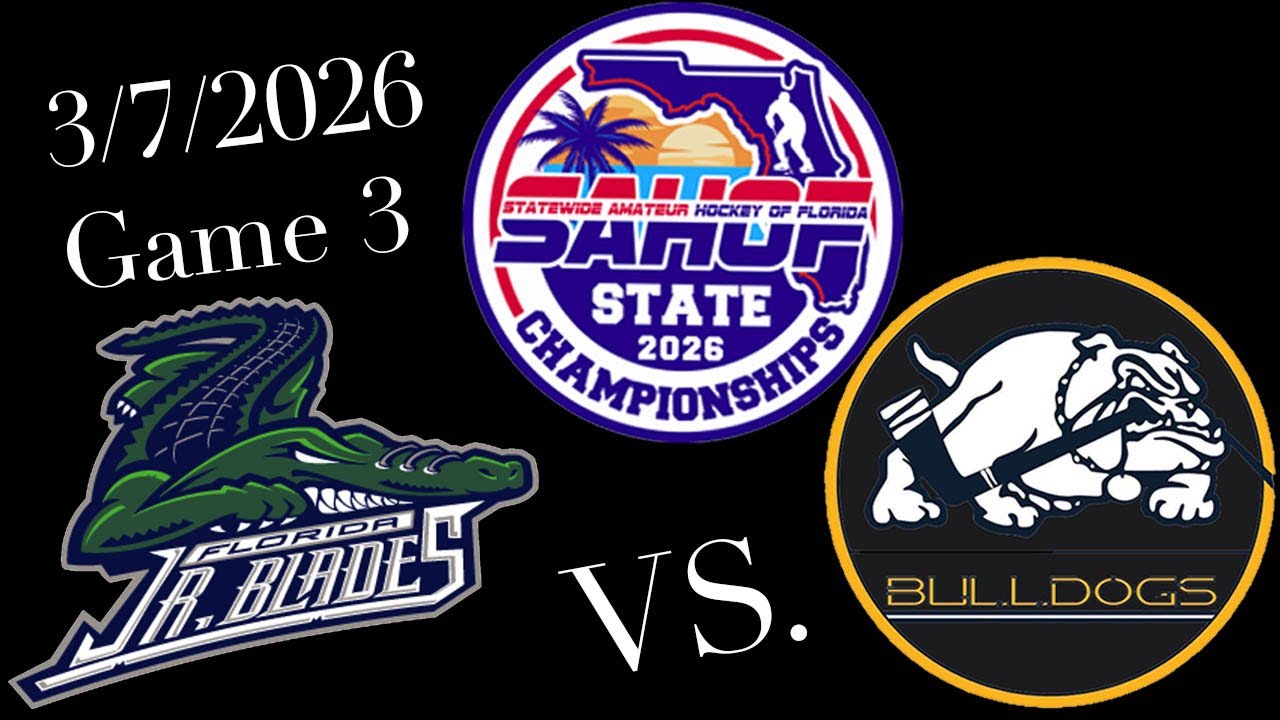 SAHOF STATES 2026 FL Bulldogs vs FL Jr Everblades 3/7/2026 Game 3