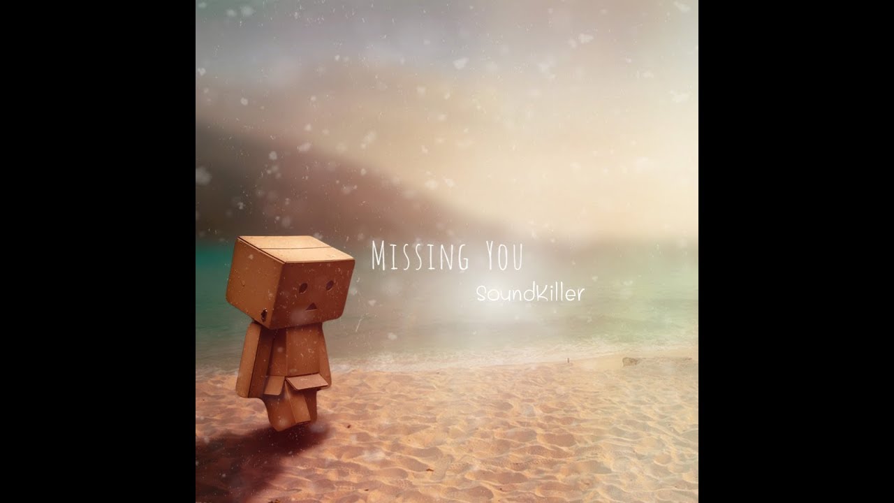 SoundKiller - Missing You (VR Reviewed Track)ReUpload