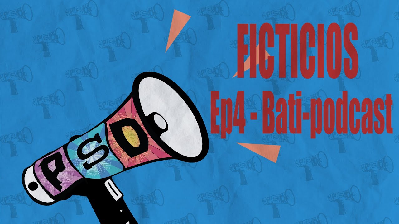 Ficticios - Episodio 4: Bati-podcast