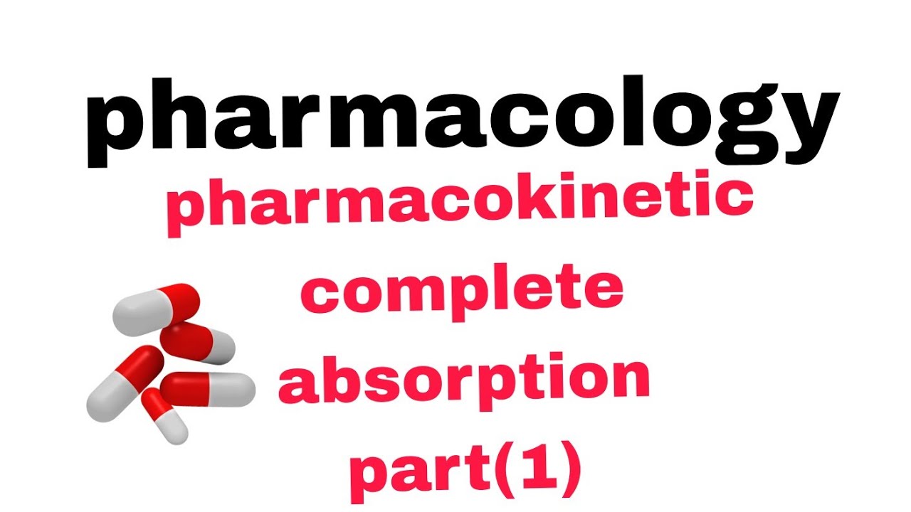 Pharmacokinetics part 1 absorption completely and factor effects on absorption 