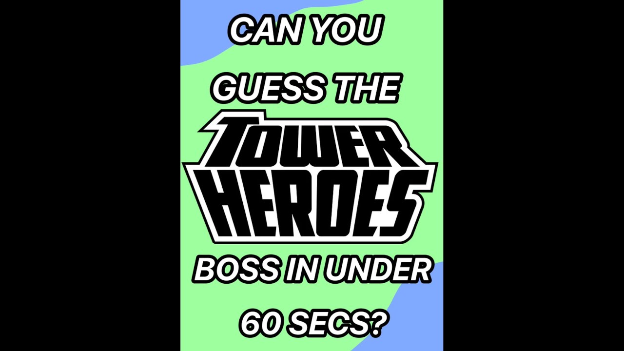 Guess the Tower Heroes Boss in under 60 Seconds (Part 1)