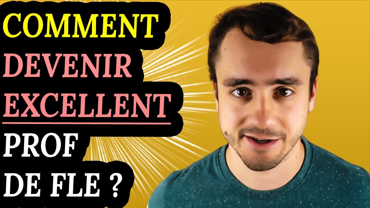 Comment devenir excellent prof de FLE ? (Analyse)