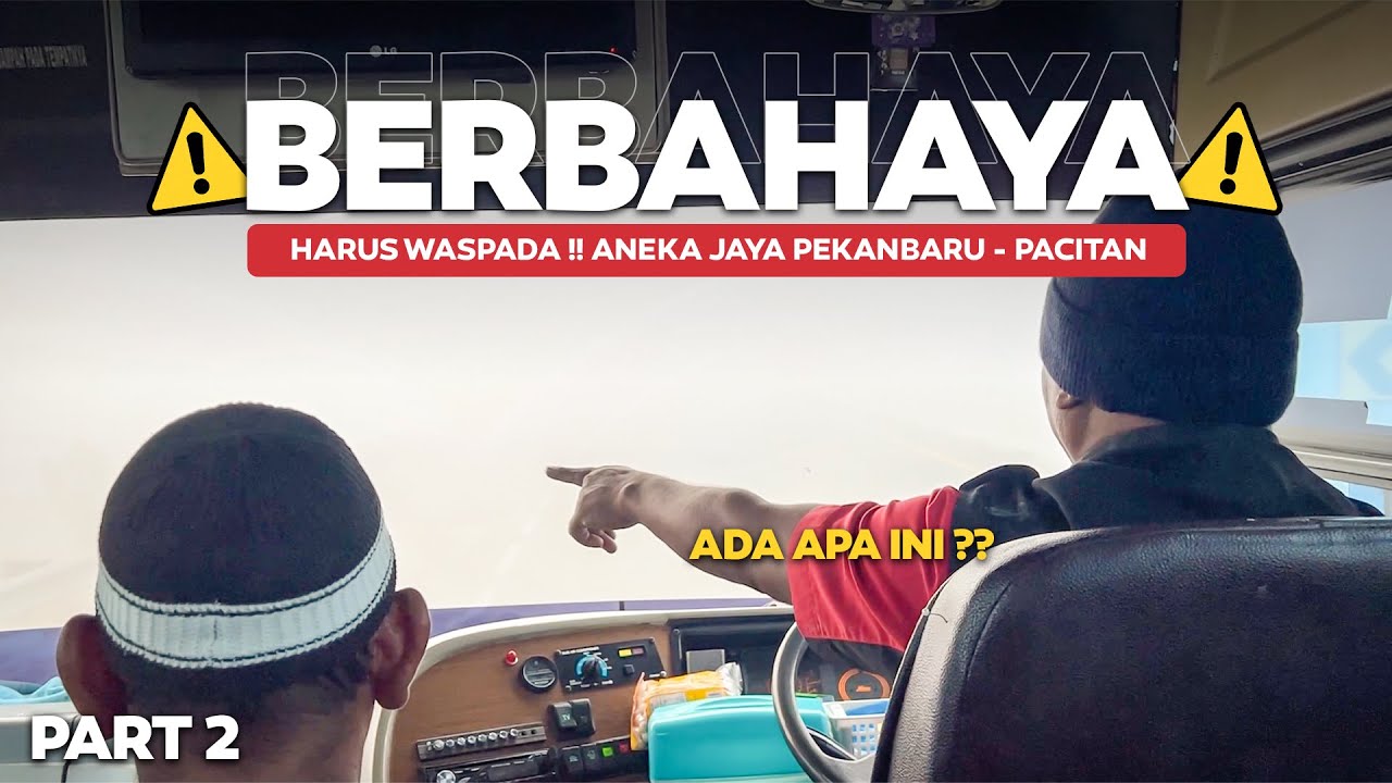 HARUS WASPADA , ADA APA INI ⁉️ 3 Hari Naik Bus Aneka Jaya Pekanbaru - Pacitan ( 2/4 ).