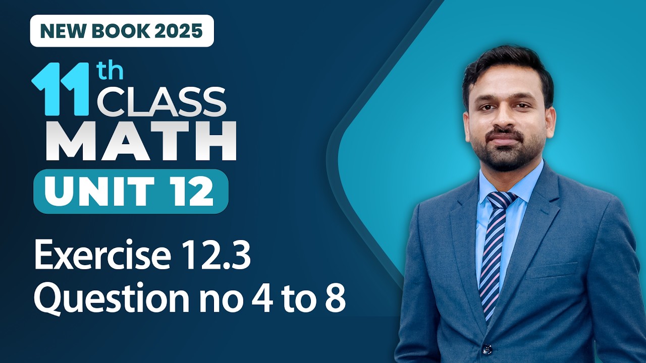 11th Class Math Unit 12 | Exercise 12.3 Question no 4 to 8 | Class 11th Math New Book 2025