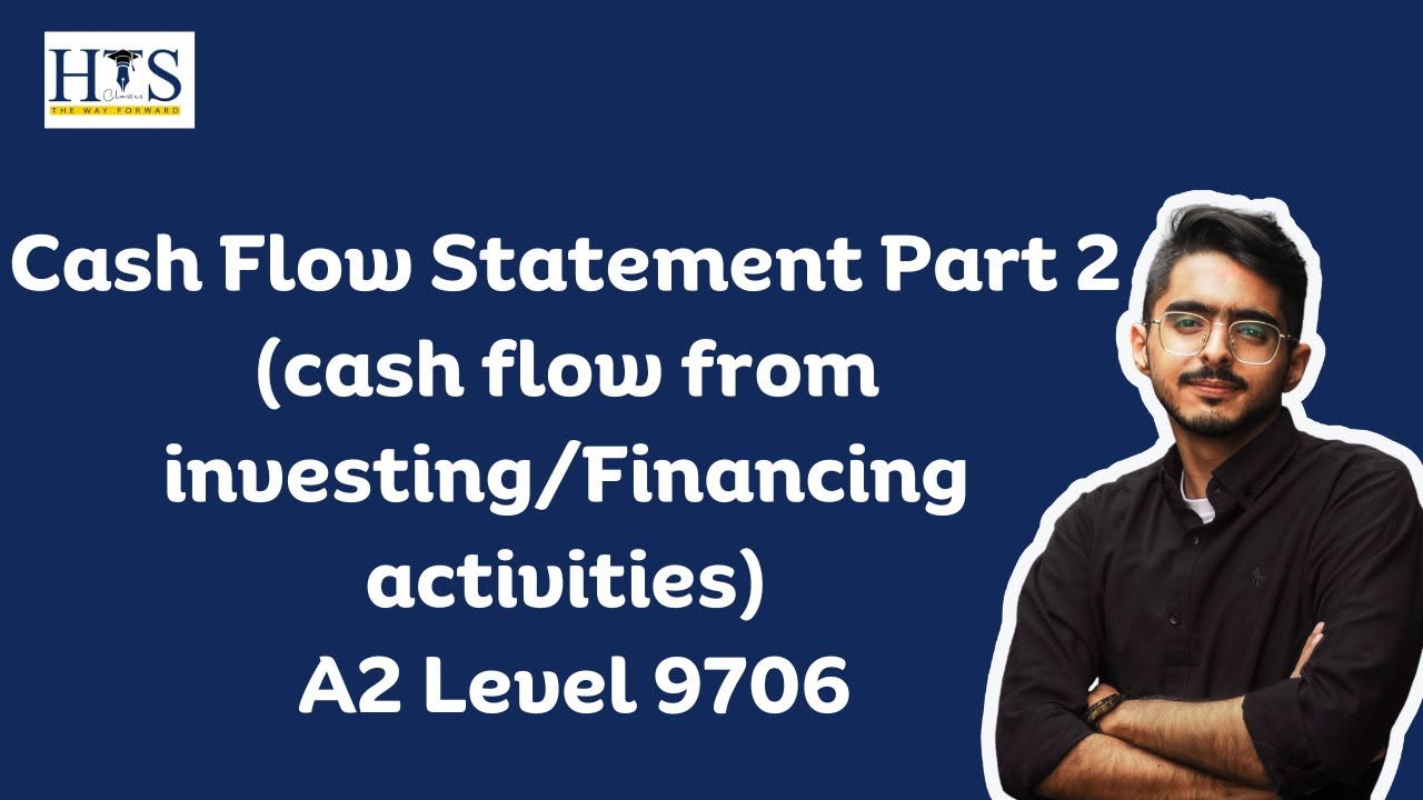 Cash Flow Statement Part 2 (cash flow from investing/Financing activities) A2 Level 9706