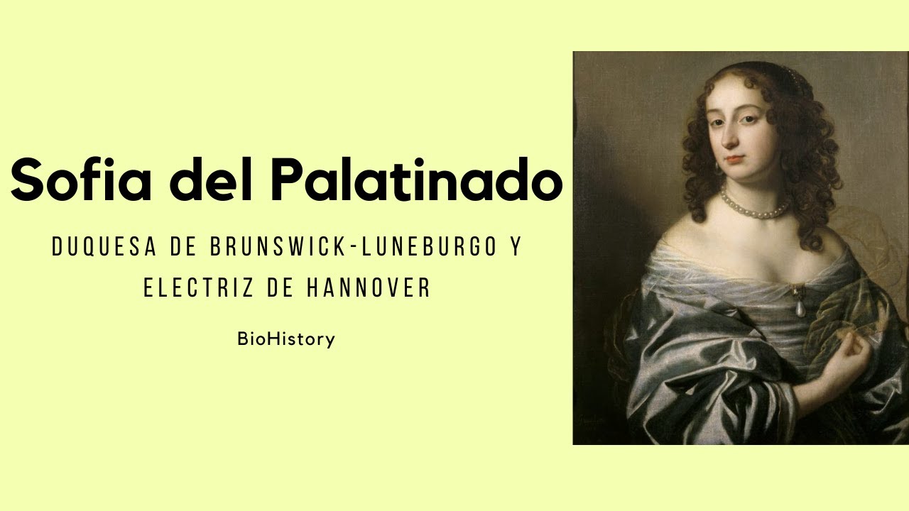 Sofia del Palatinado electora de Hannover y duquesa de Brunswick-Luneburgo madre de Jorge I