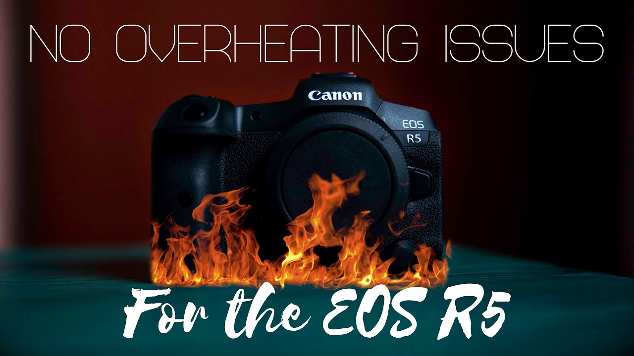 How To Prevent The Canon EOS R5 From Overheating