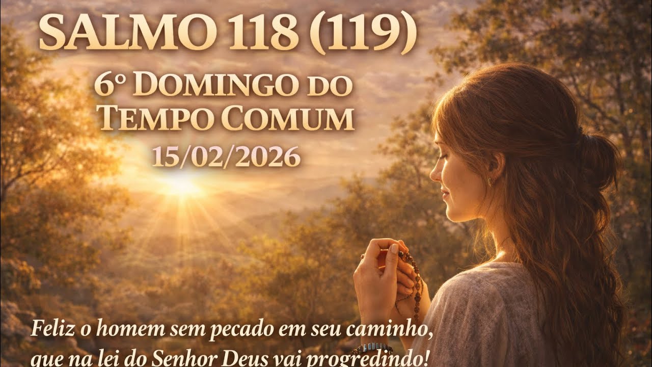 Salmo 118 (119) | 6º Domingo do Tempo Comum • 15/02/2026 (Feminino)