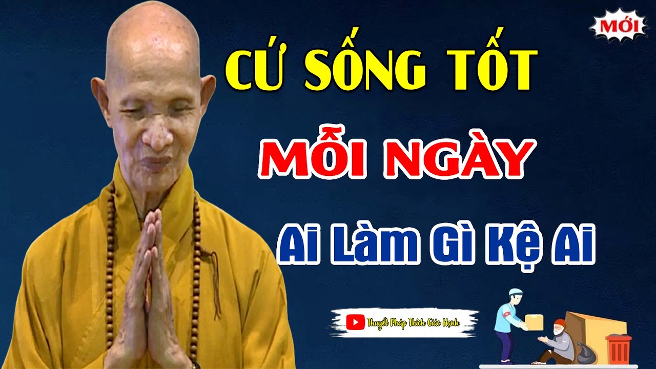 Thầy Giảng Sống Ở Đời Bỏ Ác Làm Lành Để An Vui Giải Thoát Ai Làm Mặc Gì Kệ Ai - HT Thích Giác Hạnh
