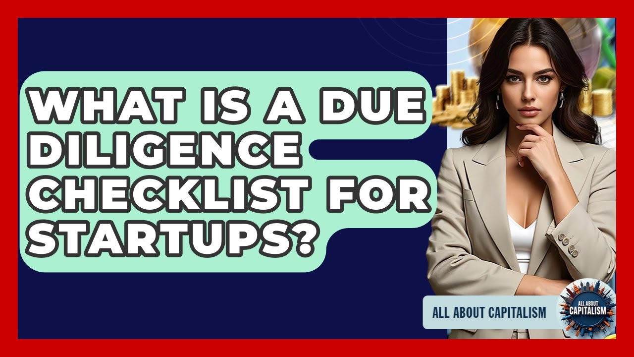 What Is A Due Diligence Checklist For Startups? - All About Capitalism