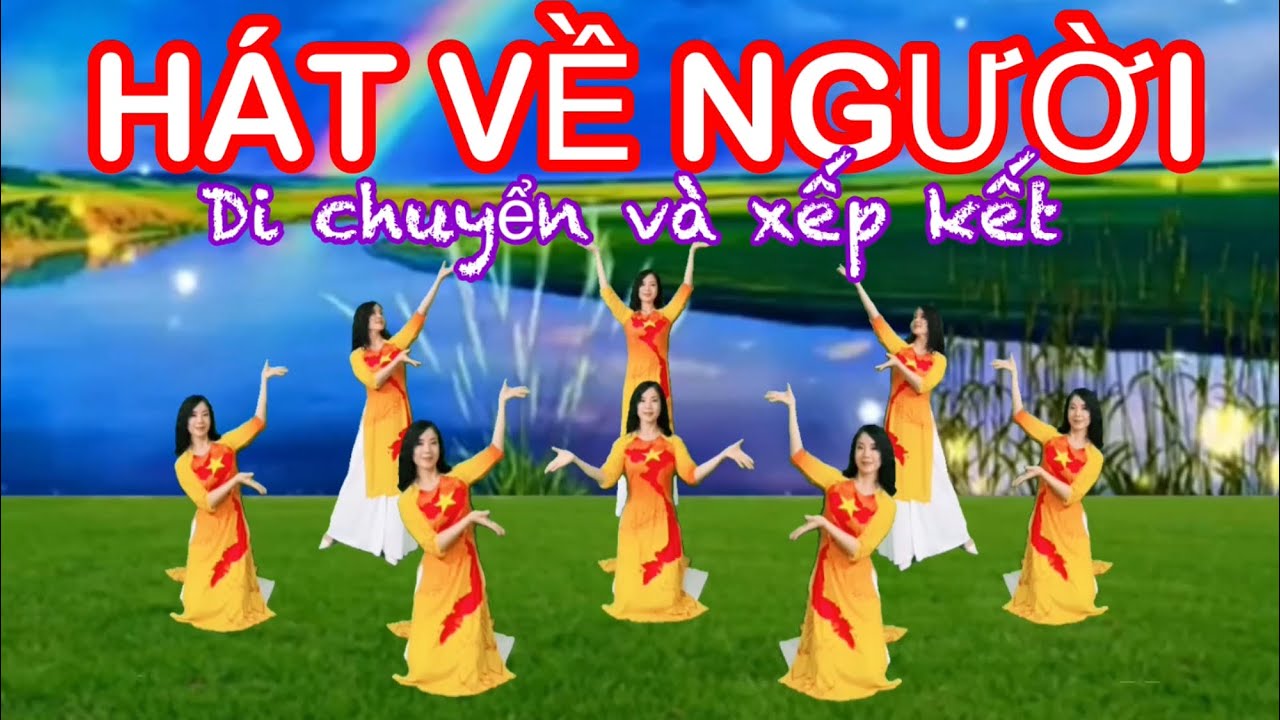 HÁT VỀ NGƯỜI / DI CHUYỂN VÀ XẾP KẾT / MỪNG SINH NHẬT BÁC