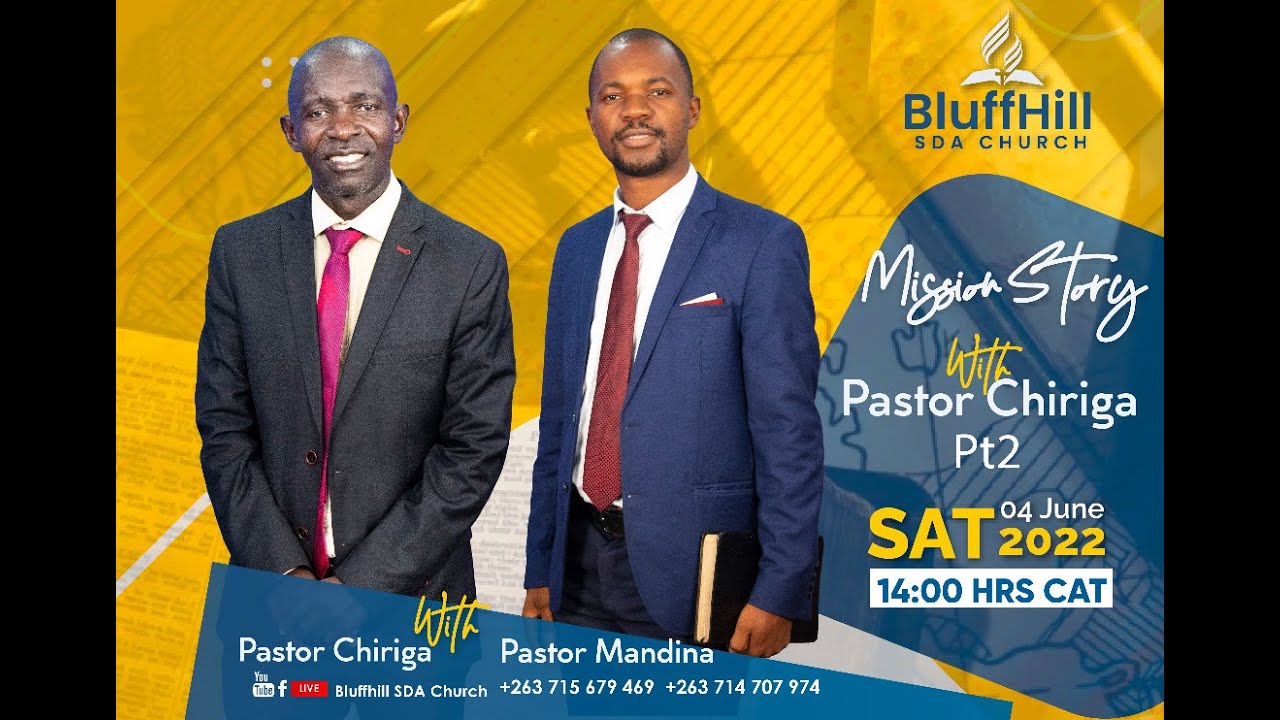 Bluffhill SDA Church || Mission Story Line ||Pastor Mandina Guest: Pastor Chiriga pt 2||04 June 2022