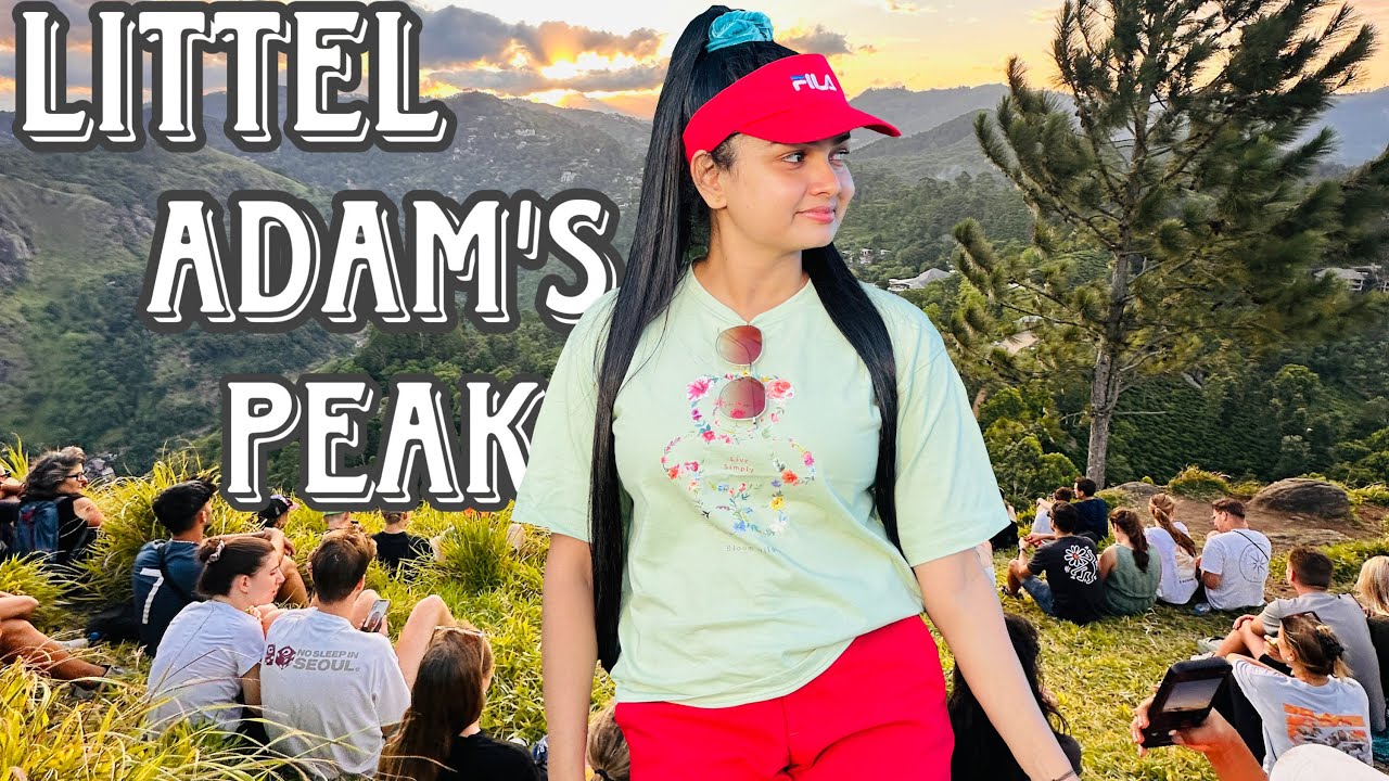 පුංචි සිරීපාදේ | Little Adam's Peak | Ella