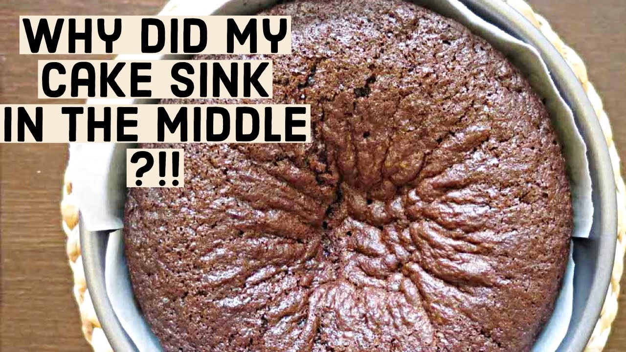 WHY DID YOUR CAKE SINK IN THE MIDDLE??