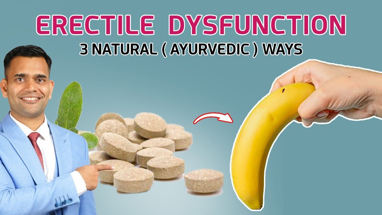 3 Natural ( Ayurvedic )Ways To Get Rid Of Erectile Dysfunction - Dr. Vivek Joshi