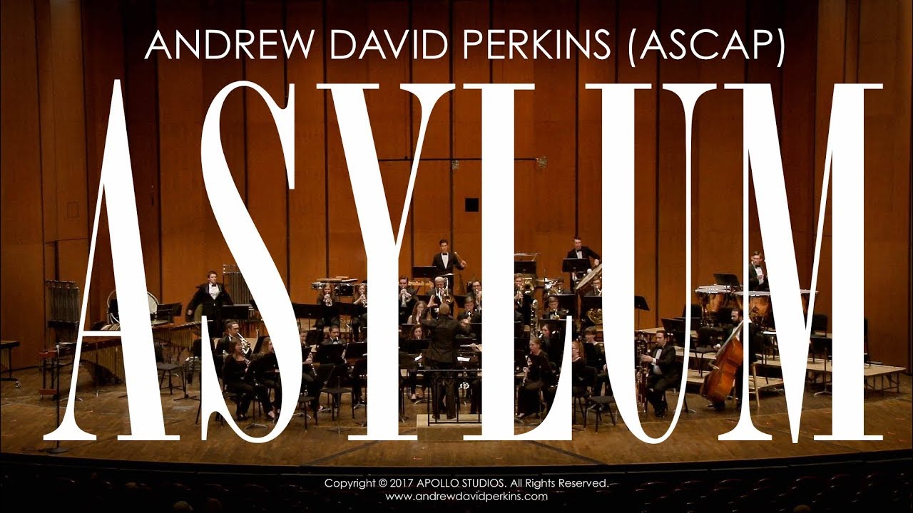 ASYLUM Andrew David Perkins (ASCAP) Michigan State University Symphony Band