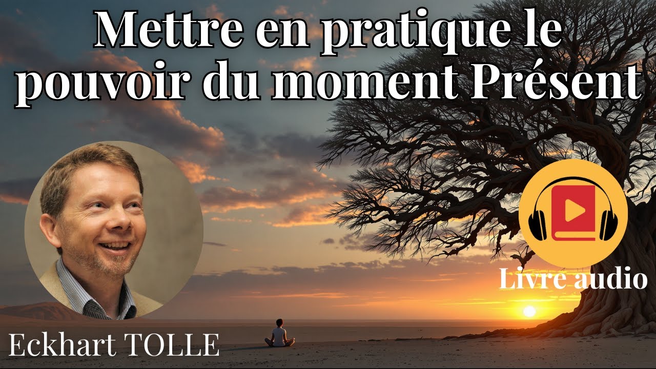 Mettre en pratique le pouvoir du moment Présent | Eckhart TOLLE | Livre audio #02 | Eveil spirituel