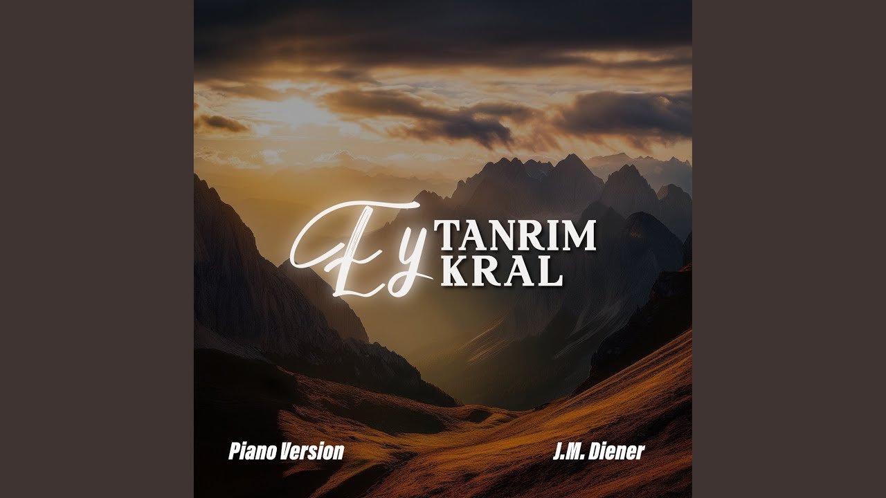 Ey Tanrım, Ey Kral (Piano Version)
