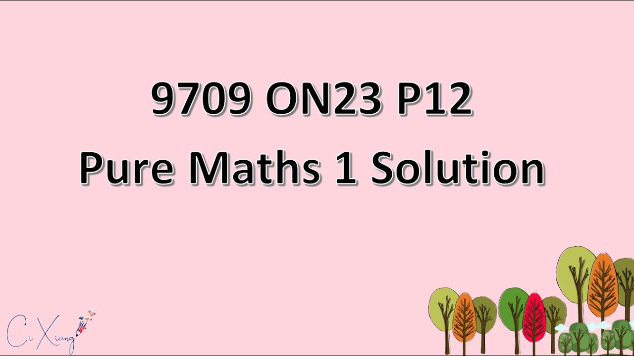 9709/12/O/N/23 CAIE A-level Pure Mathematics 1 Solution