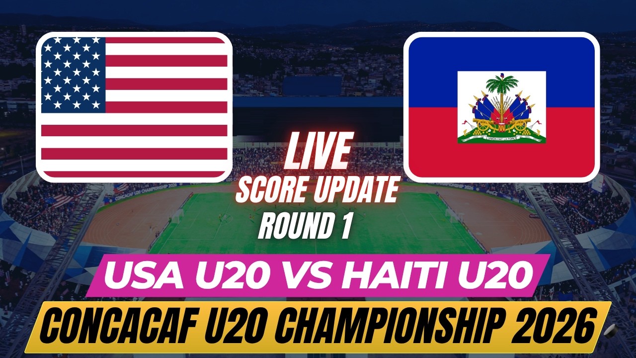 USA U20 Vs Haiti U20 | Round 1 | Concacaf U20 Championship 2026 | Live Score Update