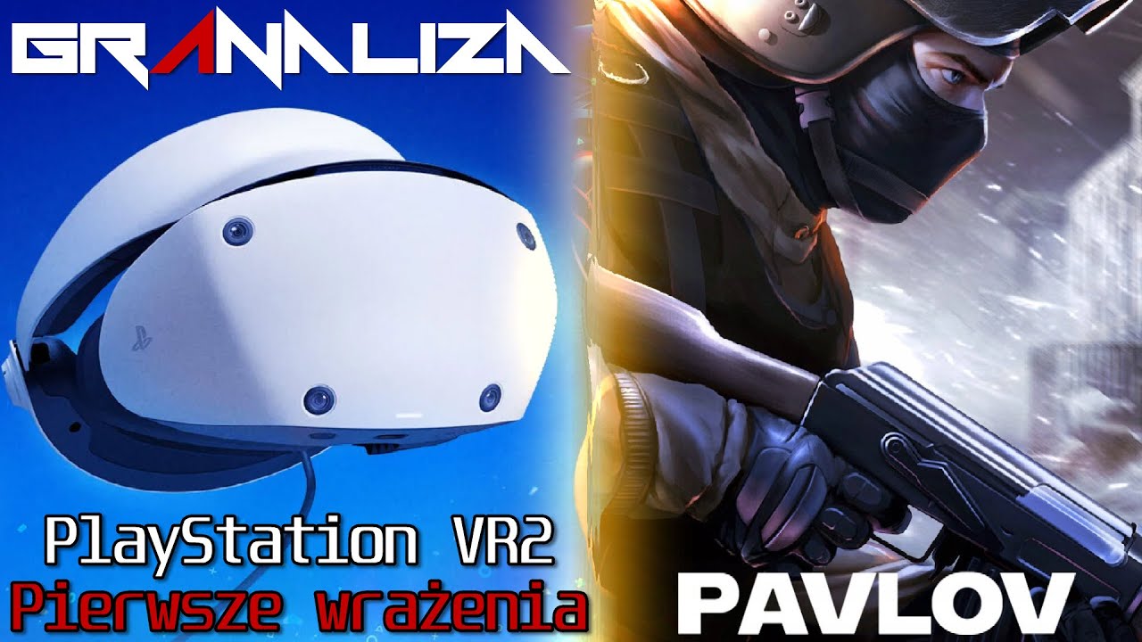 PlayStation VR2 / Pavlov VR - Pierwsze wrażenia - GrAnaliza