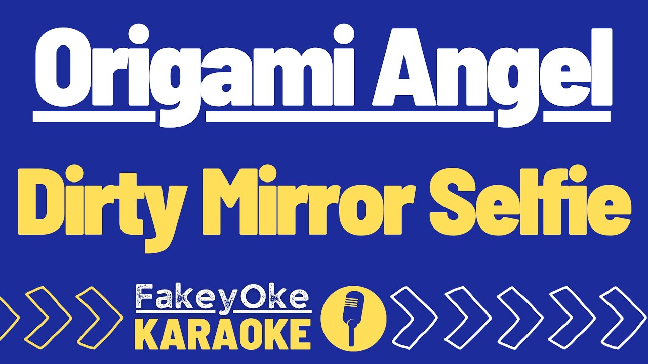 Origami Angel - Dirty Mirror Selfie [Karaoke]
