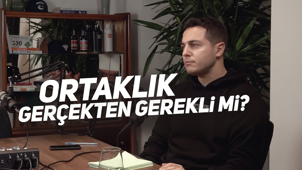 Ortaklık gerçekten gerekli mi? | Kısa ve Öz 079