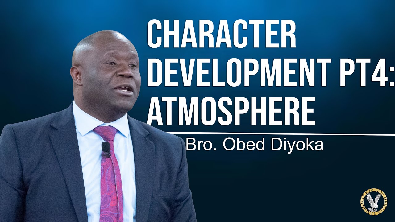 11-09-25 | Character Development Part 4: Atmosphere - Bro. Obed Diyoka