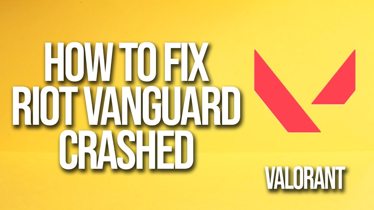 How To Fix Valorant Riot Vanguard Crashed