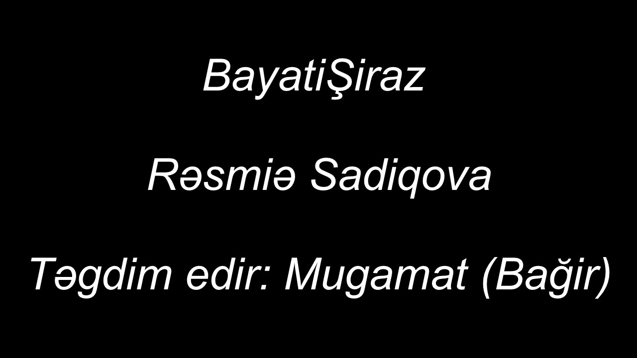 Bayati Şiraz, Rəsmiə Sadiqova