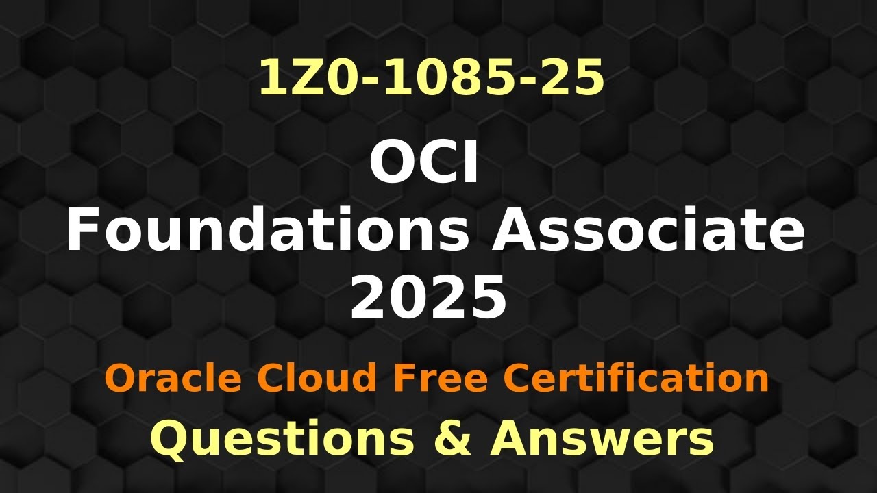 1Z0-1085-25 OCI Foundations Associate 2025 Questions & Answers | Oracle Cloud Free Certification