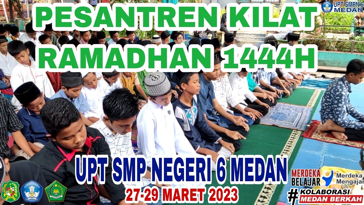 PESANTREN KILAT RAMADHAN 1444 H - UPT SMP NEGERI 6 MEDAN 27-29 MARET 2023