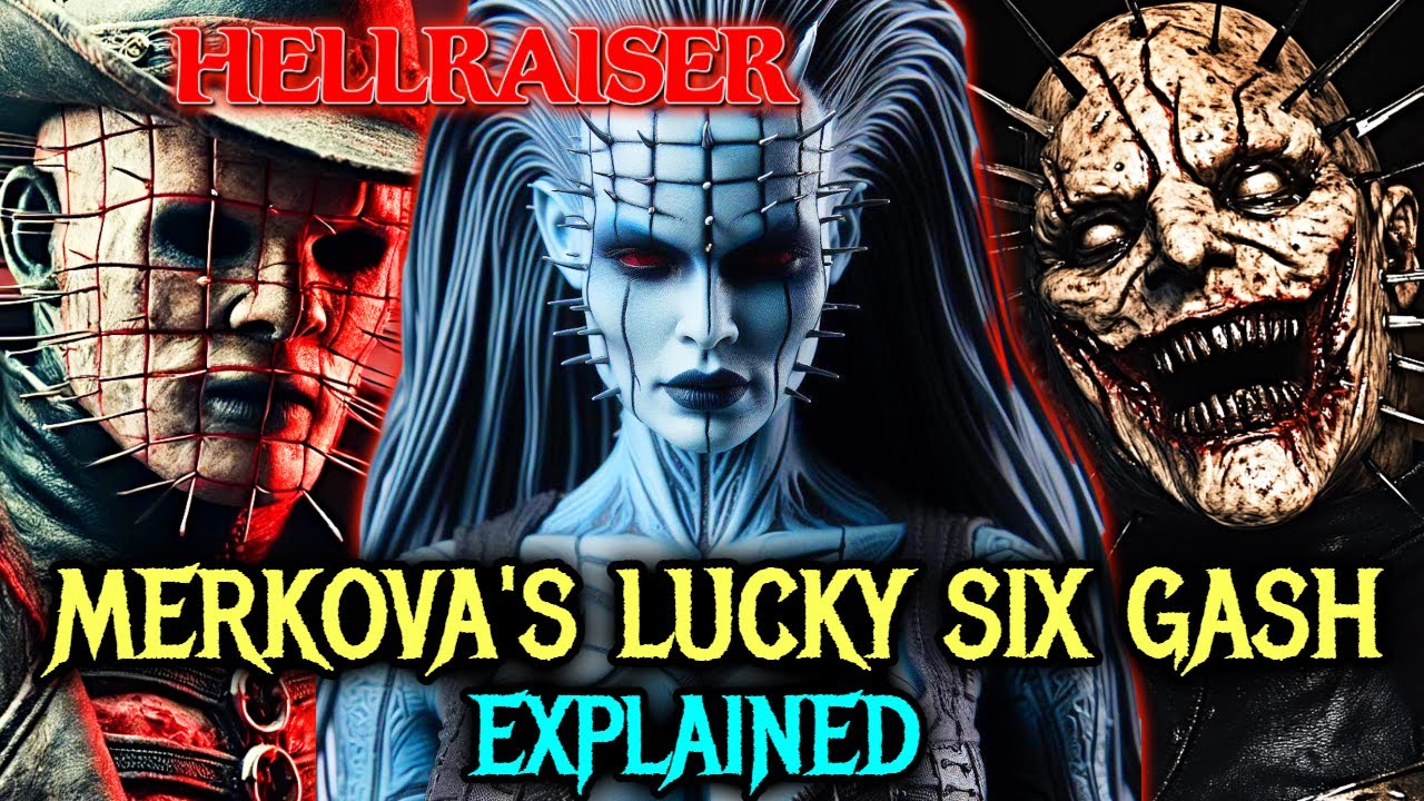 Merkova's Lucky 6 Gash Explained - Hellraiser's One Of The Most Terrifying Entity & Her Deadly Team