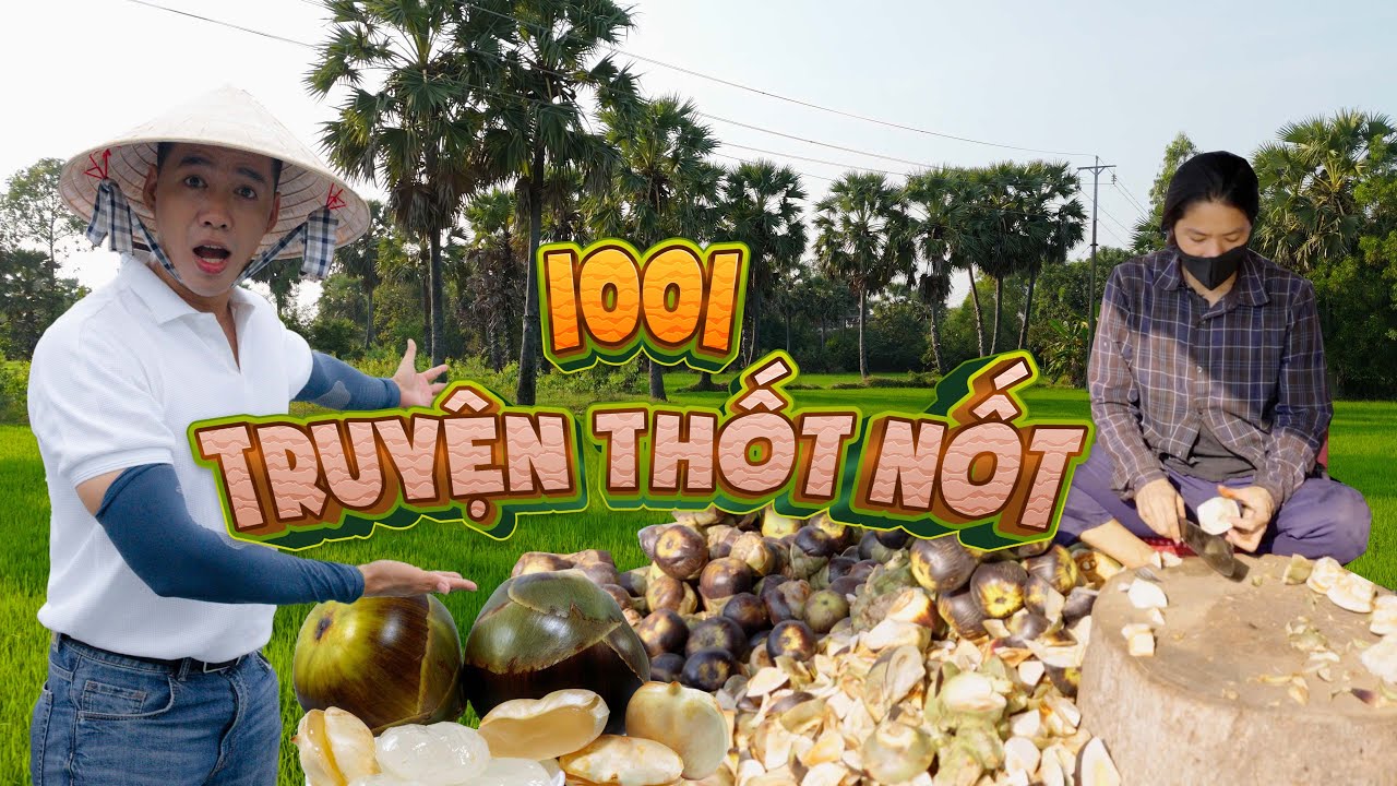 Trái thốt nốt đặc sản An Giang, 1001 truyện về cây Thốt Nốt