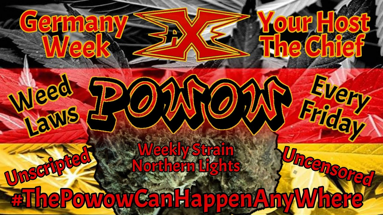 Germany Weed Laws / The Powow #39 - Amateur Xtreme Entertainment Podcast 
