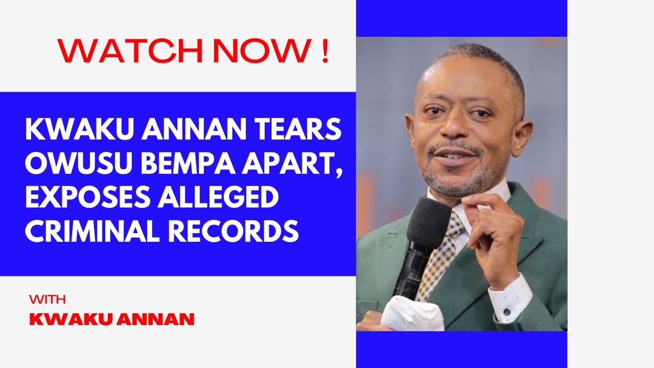 Kwaku Annan Tears Owusu Bempa Apart, Exposes Alleged Criminal Records