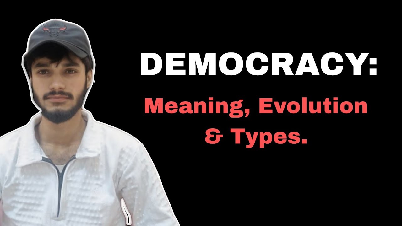 Democracy: Meaning, Evolution and Types 