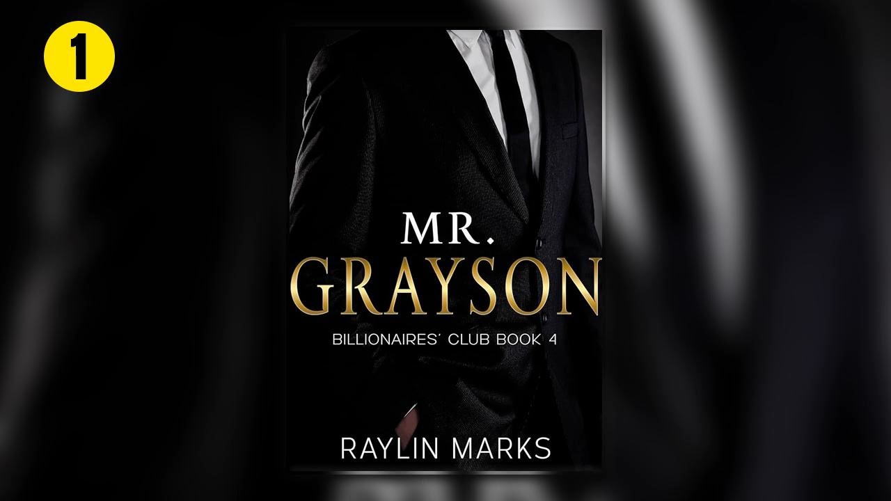 Mr. Grayson - Part 1 [Billionaires' Club #4] By Raylin Marks - Billionaire Romance Audiobook Full