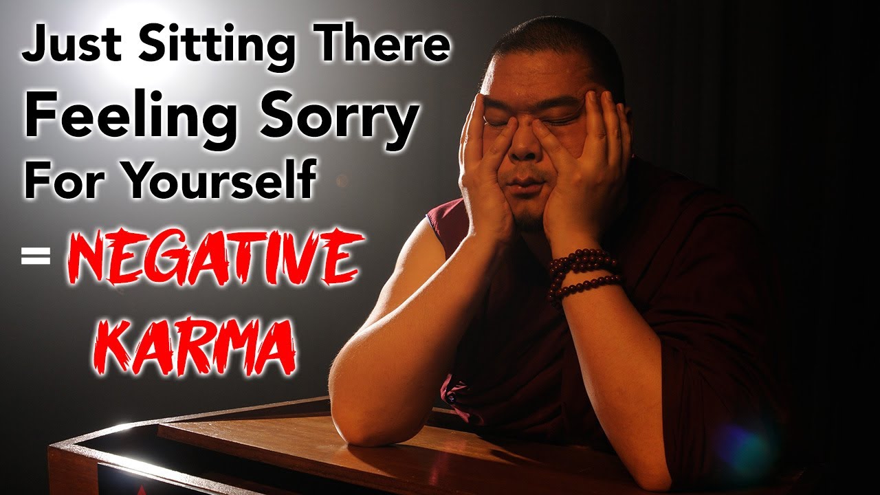 Just Sitting There Feeling Sorry For Yourself = Negative Karma (with subtitles)
