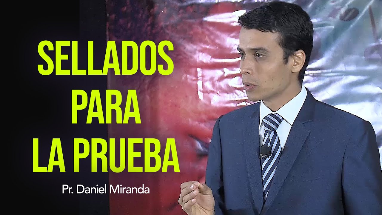 Daniel Miranda - 04 Sellados para la Prueba | Congreso: Frente al Tiempo de Angustia