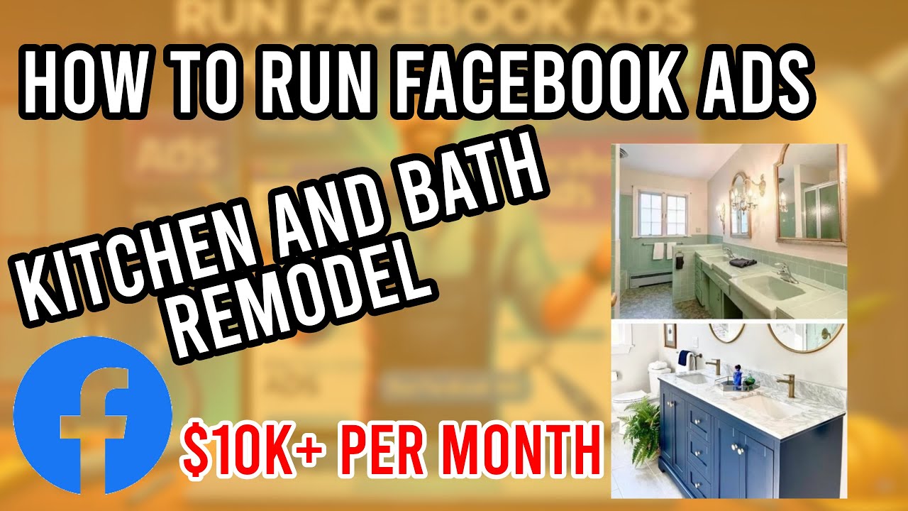 Facebook ads on Kitchen and Bathroom Remodels (How to run your own remodeling ads kitchen and bath)