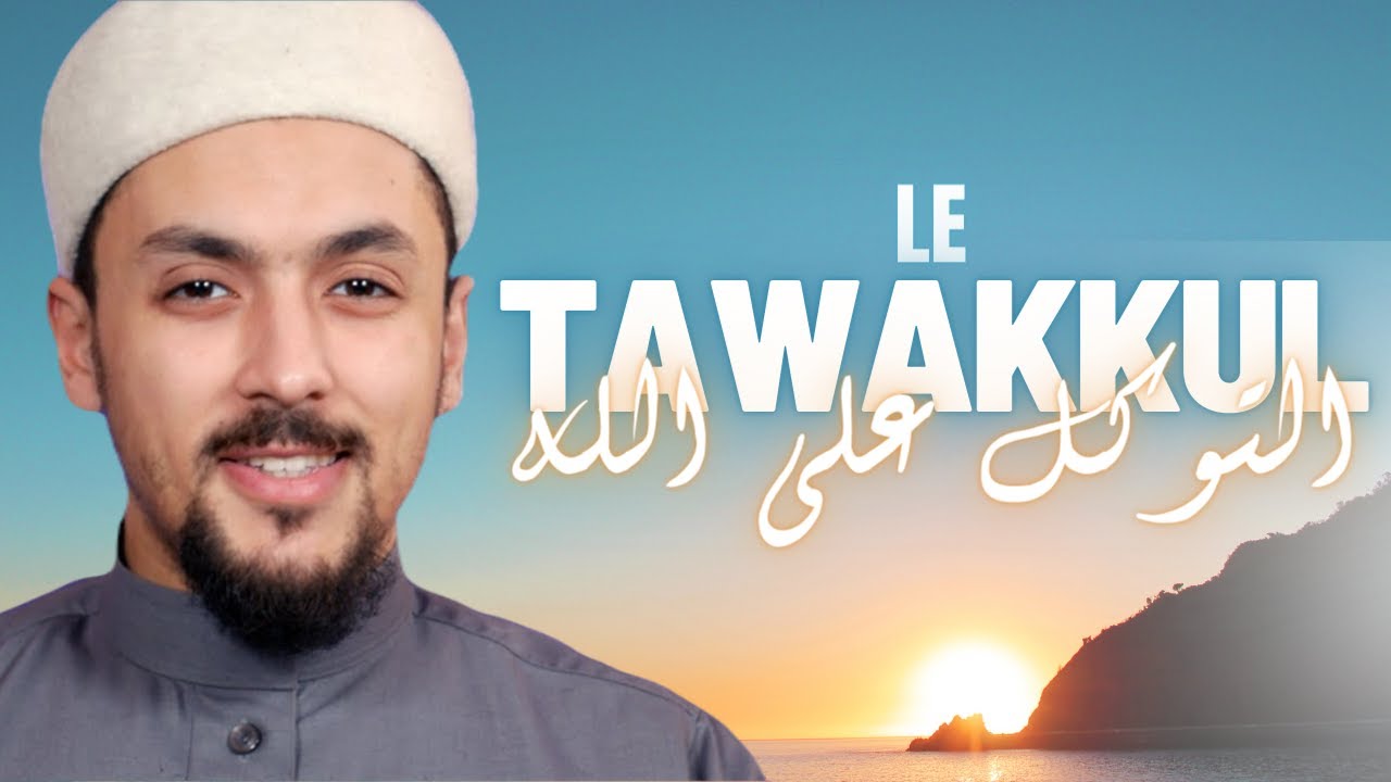 S'en remettre PLEINEMENT &agrave; ALLAH ! | Le TAWAKKUL