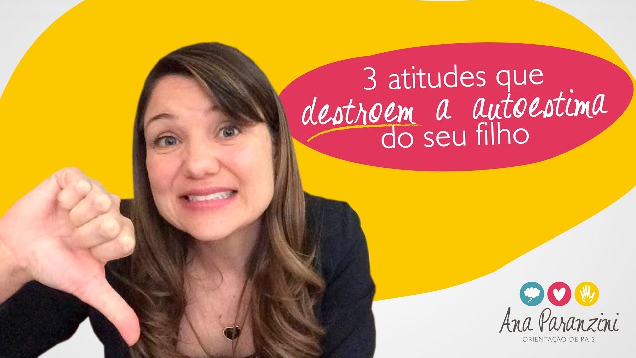 3 ATITUDES que DESTROEM a autoestima dos filhos